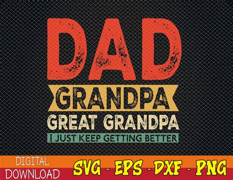 Dad Grandpa Great Grandpa Svg Great Grandpa I Just Keep Getting Better