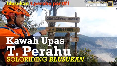 Gowes Plesir Ke Tangkuban Perahu 1 SOLORIDING Blusukan Dari Kawah