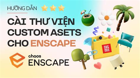 Hưỡng dẫn cài thư viện Custom Asets cho Enscape YouTube