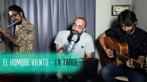 El Hombre Viento Canta La Tarde En Directo Al Ruido Youtube