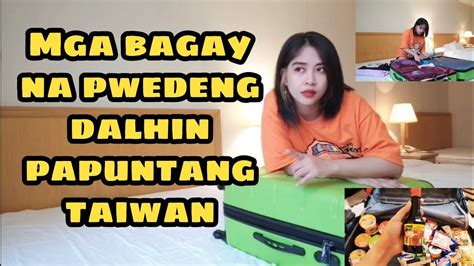 Mga Bagay Na Pwedeng Dalhin Papuntang Taiwan YouTube