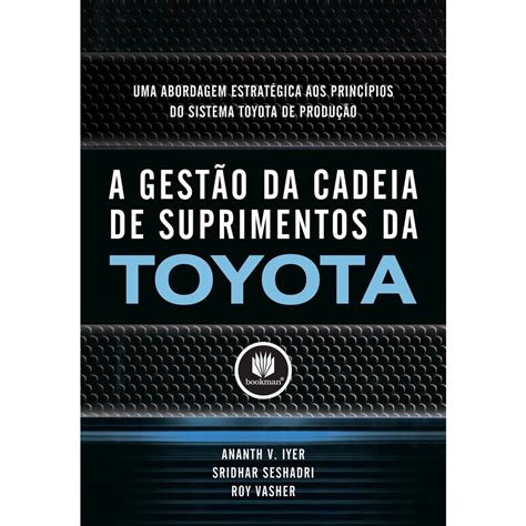 Livro A Gest O Da Cadeia De Suprimentos Da Toyota Uma Abordagem