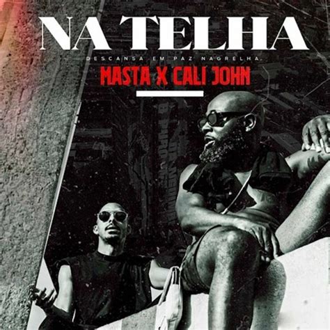 Stream Masta X Cali Jonh Na Telha Homenagem Ao Nagrelha By Nino