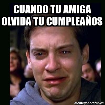 Meme crying peter parker Cuando tu amiga olvida tu cumpleaños 33105135