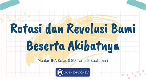 KELAS 6 TEMA 8 SUBTEMA 1 MUATAN IPA ROTASI DAN REVOLUSI BUMI