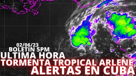 Alertastormenta Tropical Arlene Llegara Al Occidente De Cuba Con