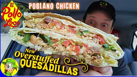 El Pollo Loco OVERSTUFFED QUESADILLAS Review Poblano Chicken