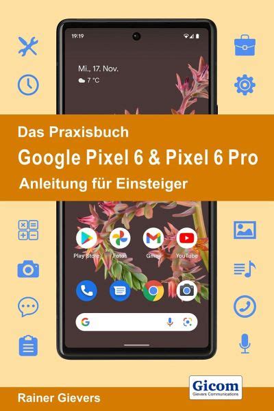 Das Praxisbuch Google Pixel 6 Pixel 6 Pro Anleitung für Einsteiger