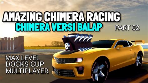 Melesat Bagai Angin Docks Cup Chevrolet Chimera Max Level Youtube