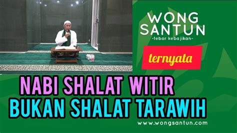 Ternyata Nabi Shalat Witir Bukan Tarawih Wongsantun YouTube