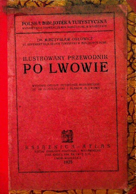 Ilustrowany przewodnik po Lwowie 1925 r Orłowicz Mieczysław