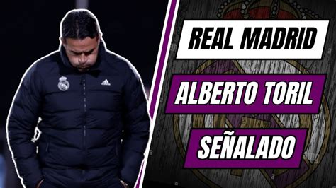 ALBERTO TORIL En Entredicho Tras La Derrota Del REAL MADRID En La Final