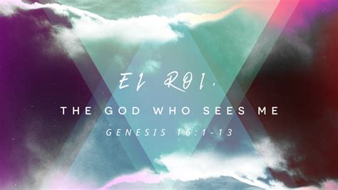 EL ROI, The God Who Sees Me - Beyond The Walls Community Church