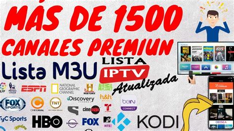 Nueva Lista IPTV ACTUALIZADA Con 1500 Canales PREMIUM DE PAGA GRATIS