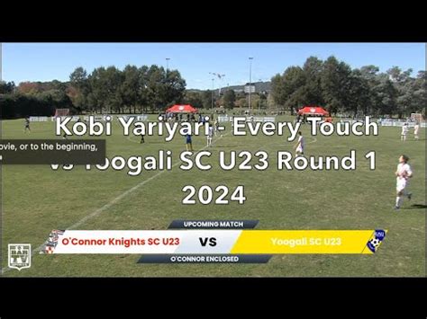 Every Touch Round Vs Yoogali Sc U Kobi Yariyari Youtube