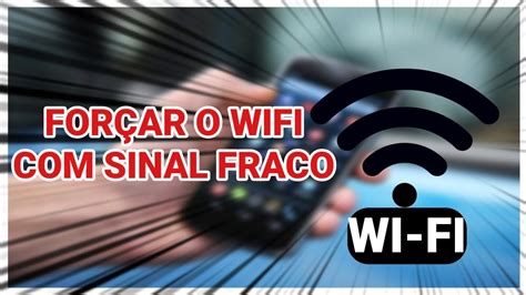 TRUQUE COMO FORÇAR O WI FI SINAL FRACO YouTube