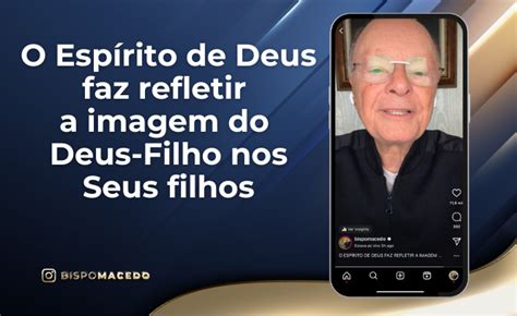 O Espírito de Deus faz refletir a imagem do Deus Filho nos Seus filhos