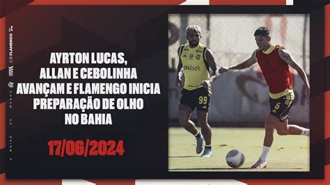 Ayrton Lucas Allan E Cebolinha Avan Am E Flamengo Inicia Prepara O De