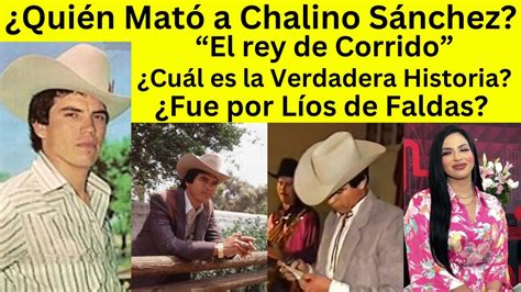 quién mato a Chalino Sánchez La Verdadera Historia Todo lo que no