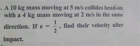 Ball A Of Mass 5 0 Kilograms Moving At 20 M S Collides With Ball B Of