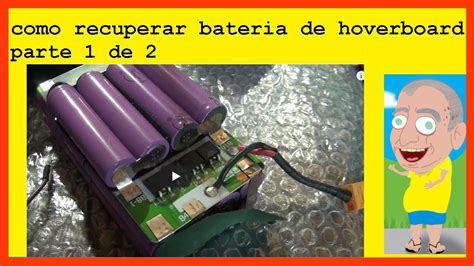 Como Recuperar Bateria De Hoverboard Parte 1 De 2 YouTube