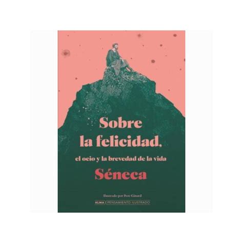 Sobre La Felicidad El Ocio Y La Brevedad De La Vida Pensamiento