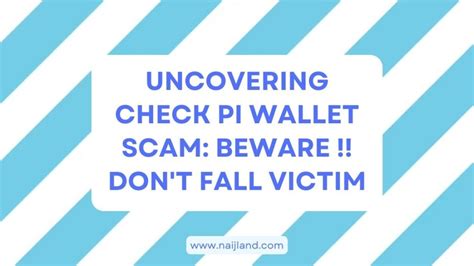 Uncovering Check Pi Wallet Scam Beware Dont Fall Victim Naijland