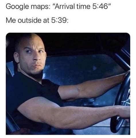 A Man Driving A Car With The Caption Google Maps Arrival Time Me