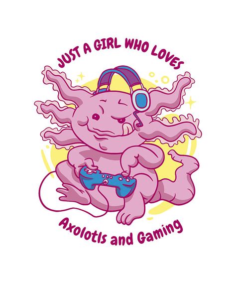 Just A Girl Who Loves Axolotls And Gaming Gift Digital Art By P A