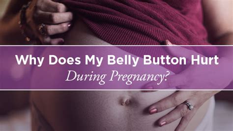 Bellybutton Pain Pregnancy Why Does It Hurt