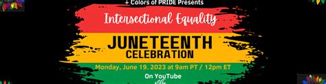 The Colors Of Pride Juneteenth Celebration Intersectional Equality Clgs