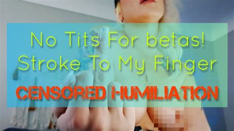 No Tits For Betas Stroke To My Finger Censored Humiliation Mz Dela