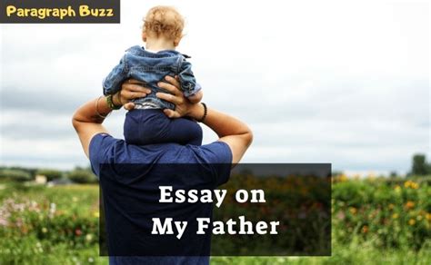 Essay On My Father In 300 400 500 600 700 Words For Class 1 10