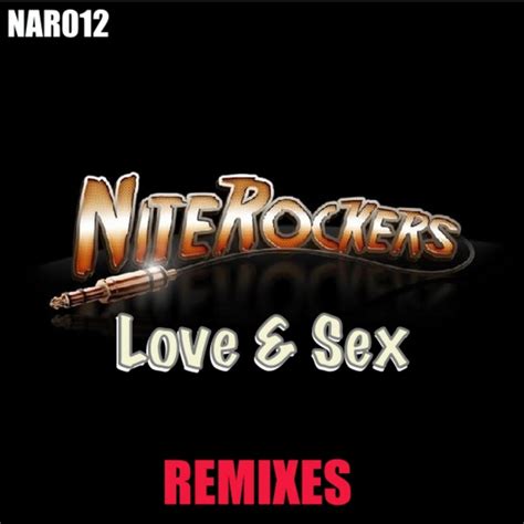 Love And Sex Remixes Ep By Nite Rockers Spotify