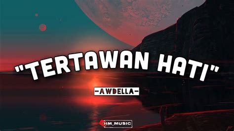 Awdella Tertawan Hati Lirik Lagu Youtube