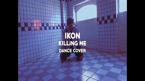 Ikon Killing Me Dance Cover Youtube