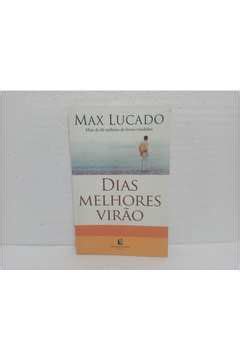 Livro Dias Melhores Virão Max Lucado Estante Virtual