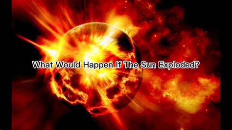 What Would Happen If The Sun Exploded Short Explanation Youtube