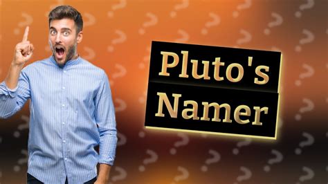 Who Named Pluto Youtube