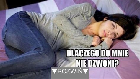 Dlaczego Do Mnie Nie Dzwoni Codzienny Pl