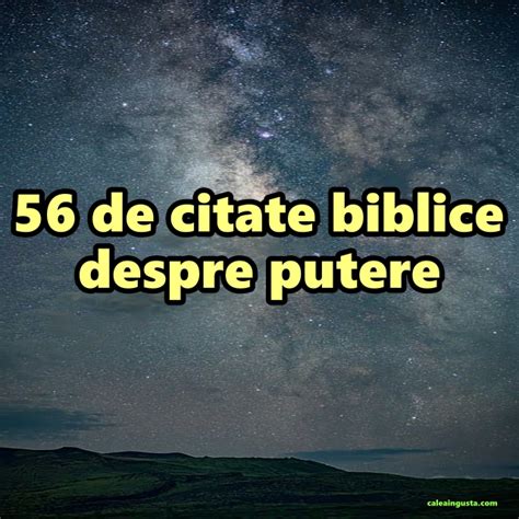 56 De Citate Biblice Despre Putere Calea Ingusta