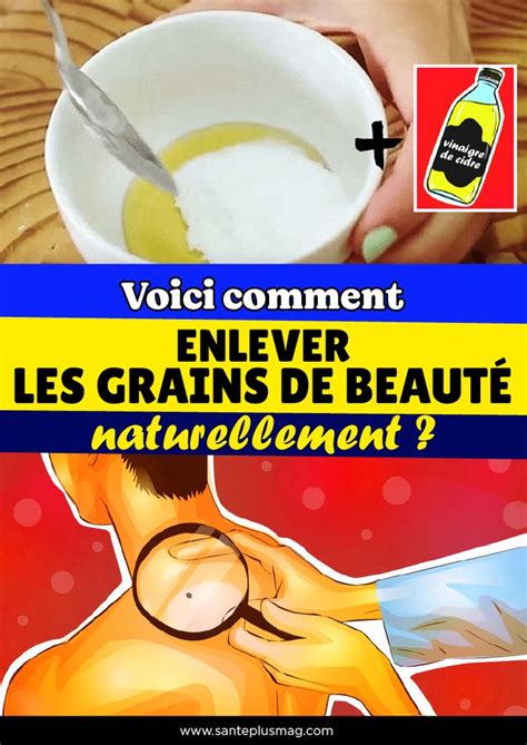 Voici Comment Enlever Les Grains De Beaut Naturellement En