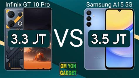 Infinix GT 10 Pro Vs Samsung A15 5G Duel Sengit Mana Yang Worth It