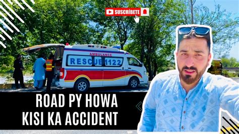 Rasty Main Huwa Kisi Ka Accident Garmi Ny Kiya Bora Hal Daily Vlog