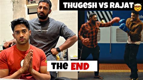 THUGESH VS RAJAT DALAL THE END SHIVAM ARYA YouTube