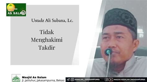 Menghakimi Takdir Ust Ali Subana Masjid As Salam Youtube