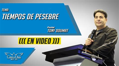 Tiempos De Pesebre Pastor Tony Doumat Casa De Dios Bet El YouTube