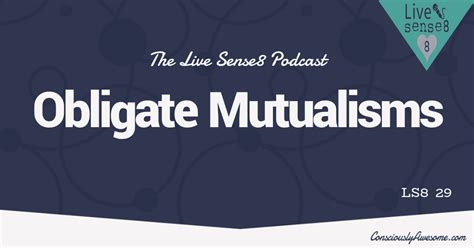 LS8 29 Obligate Mutualisms | Live Sense 8 Podcast