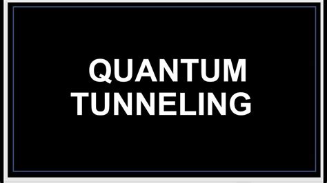 Quantum Tunneling Explained What Is Quantum Tunneling Quantum