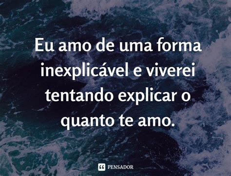 Te Amo As Melhores Frases Para Mostrar Seu Amor Pensador